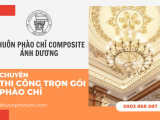 Bí quyết để chọn đúng đơn vị thi công trọn gói phào chỉ chất lượng và uy tín