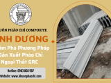 Khám Phá Phương Pháp Sản Xuất Phào Chỉ Ngoại Thất GRC