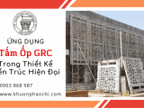 Ứng Dụng Của Tấm Ốp GRC Trong Thiết Kế Kiến Trúc Hiện Đại
