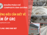 Những điều cần biết về tấm ốp GRC trước khi sử dụng trong công trình xây dựng