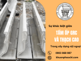 Sự khác biệt giữa tấm ốp GRC và thạch cao trong xây dựng nội ngoại thất