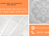Tại sao nên chọn tấm thạch cao trang trí trong công trình nhà ở?