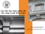 Tại sao nên lựa chọn phào chỉ ngoại thất GRC cho công trình kiến trúc của bạn?