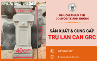 Đặc điểm và ứng dụng của trụ lan can GRC tại Composite Ánh Dương