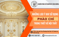 Những lưu ý quan trọng khi sử dụng phào chỉ trong thiết kế nội thất